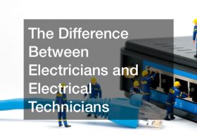 The Difference Between Electricians and Electrical Technicians