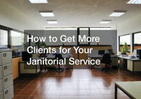 How to Get More Clients for Your Janitorial Service