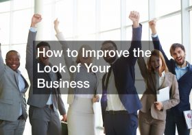 How to Improve the Look of Your Business