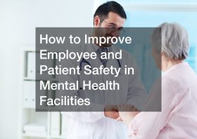 How to Improve Employee and Patient Safety in Mental Health Facilities