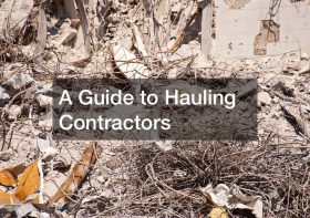 A Guide to Hauling Contractors