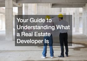 Your Guide to Understanding What a Real Estate Developer Is