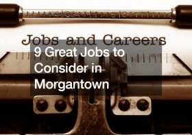 9 Great Jobs to Consider in Morgantown