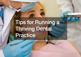 Tips for Running a Thriving Dental Practice