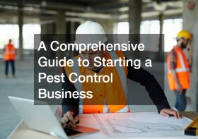 A Comprehensive Guide to Starting a Pest Control Business