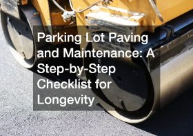 Parking Lot Paving and Maintenance  A Step-by-Step Checklist for Longevity