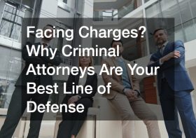 Facing Charges? Why Criminal Attorneys Are Your Best Line of Defense