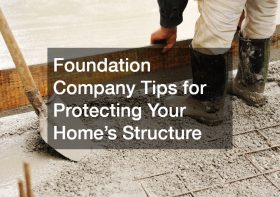 Foundation Company Tips for Protecting Your Homes Structure