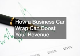 How a Business Car Wrap Can Boost Your Revenue