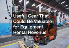 Useful Gear That Could Be Valuable for Equipment Rental Revenue