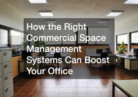 How the Right Commercial Space Management Systems Can Boost Your Office