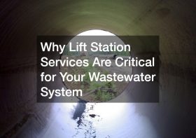 Why Lift Station Services Are Critical for Your Wastewater System