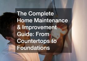 The Complete Home Maintenance and Improvement Guide  From Countertops to Foundations