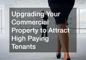 Upgrading Your Commercial Property to Attract High Paying Tenants
