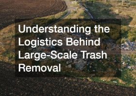 Understanding the Logistics Behind Large-Scale Trash Removal